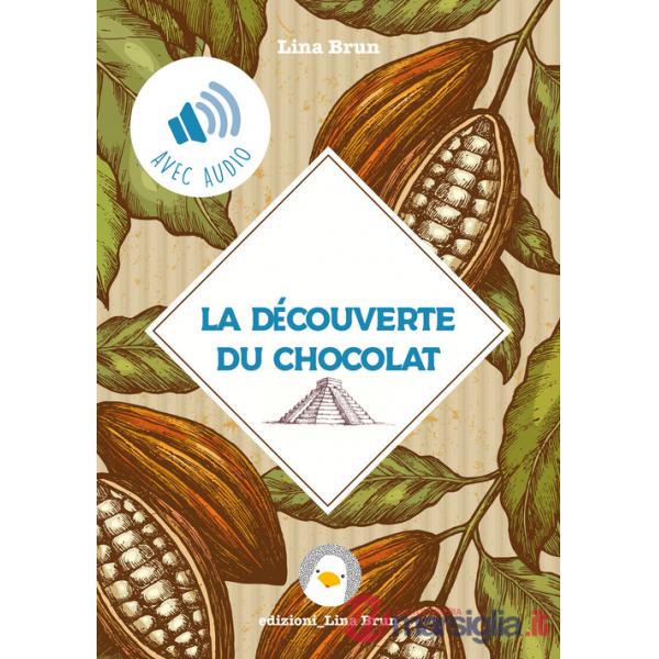 Découverte du chocolat. De l'Empire Aztèque à la Cour de Turin (La)