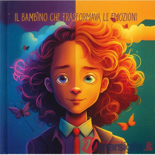 Bambino che trasformava le emozioni (Il)