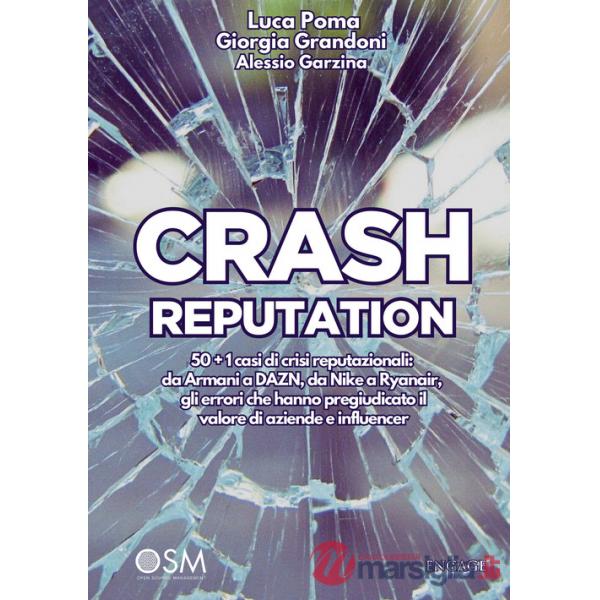Crash reputation. 50 + 1 casi di crisi reputazionali: da Armani a DAZN, da Nike a Ryanair, gli errori che hanno pregiudicato il 