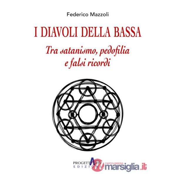 Diavoli della Bassa. Tra satanismo, pedofilia e falsi ricordi (I)