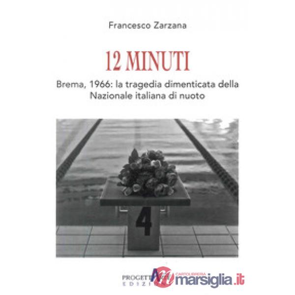 12 minuti. Brema,1966: la tragedia dimenticata della Nazionale italiana di nuoto