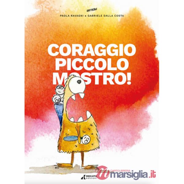 Coraggio piccolo mostro!