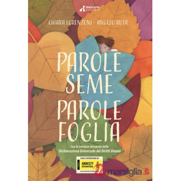 Parole seme Parole foglia. La Dichiarazione Universale dei Diritti Umani per i bambini. Ediz. a colori