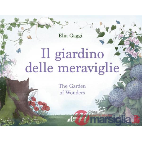 Giardino delle meraviglie-The garden of wonders. Ediz. bilingue (Il)