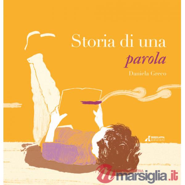 Storia di una parola. Ediz. a colori
