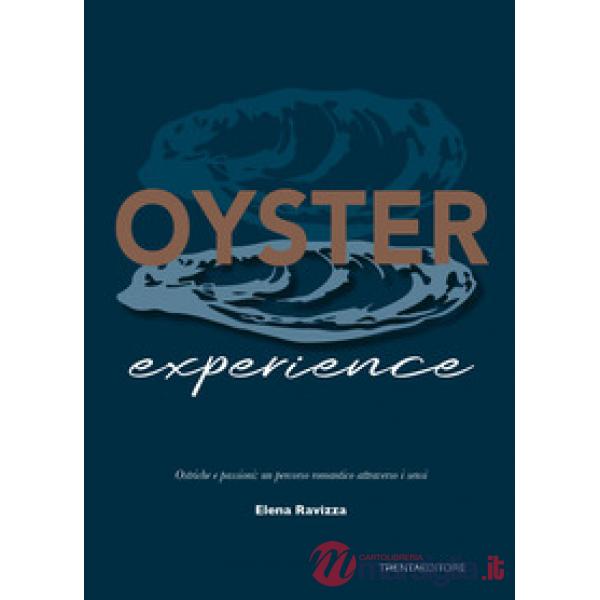 Oyster experience. Ostriche e passioni: un percorso romantico attraverso i sensi