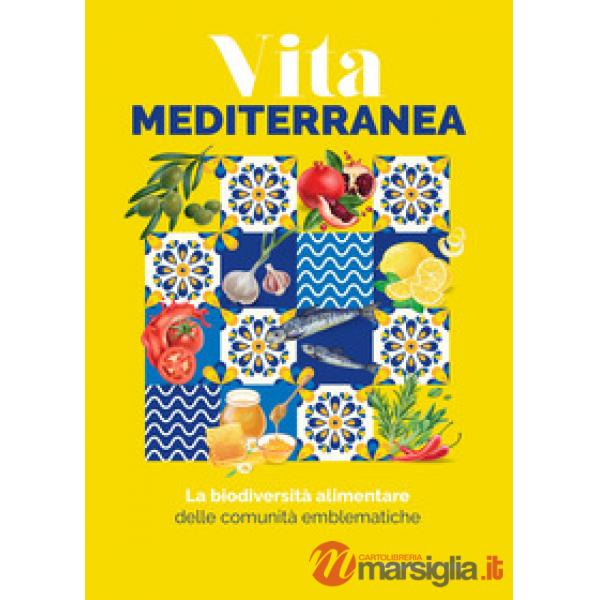 La biodiversità alimentare delle comunità emblematiche. Vita mediterranea