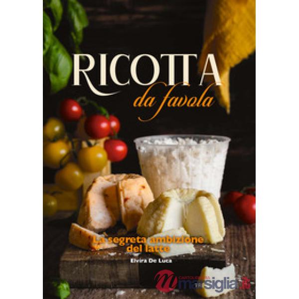 Ricotta da favola. La segreta ambizione del latte
