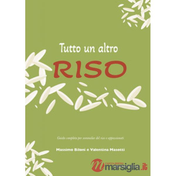 Tutto un altro riso. Guida completa per sommelier del riso e appassionati