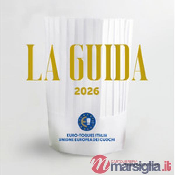 La Guida Euro-Toques Italia 2026. Ediz. italiana e inglese