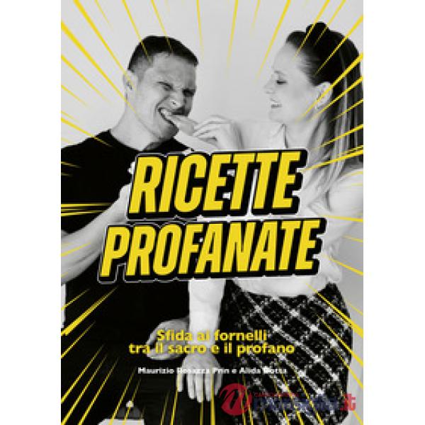 Ricette profanate. Sfida ai fornelli tra il sacro e il profano
