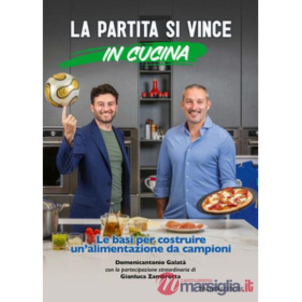 La partita si vince in cucina. Le basi per costruire un'alimentazione da campioni