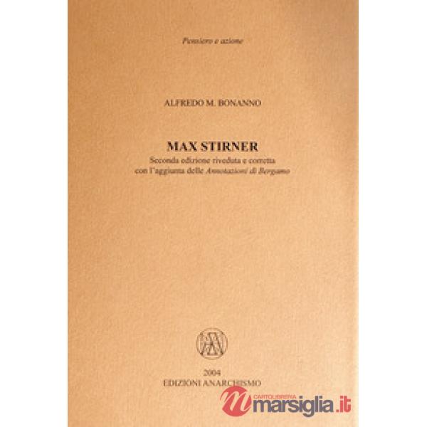 Max Stirner. Con l'aggiunta delle «Annotazioni di Bergamo»
