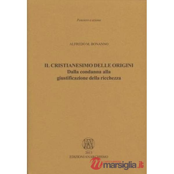 Cristianesimo delle origini. Dalla condanna alla giustificazione della ricchezza (Il)