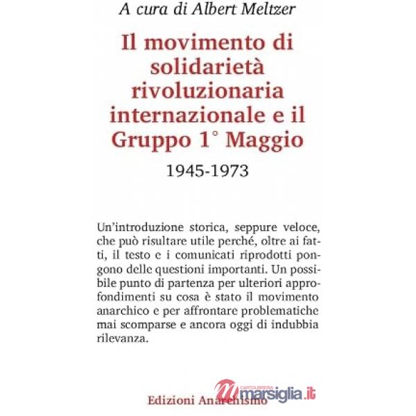 Movimento di solidarietà rivoluzionaria internazionale e il Gruppo Primo Maggio. 1945-1973 (Il)
