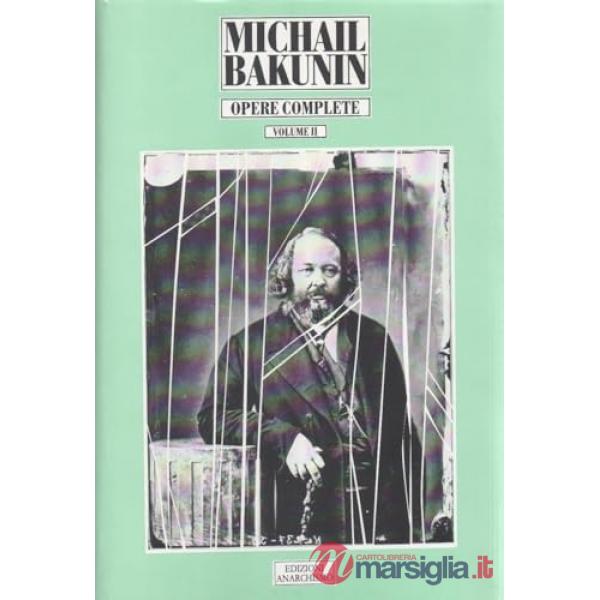Opere complete. Vol. 2: La Prima Internazionale e il conflitto con Marx (1870-1872)
