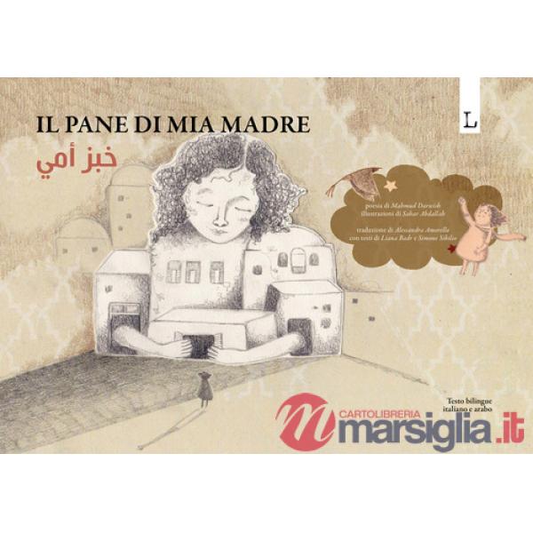 Pane di mia madre. Ediz. italiana e araba (Il)
