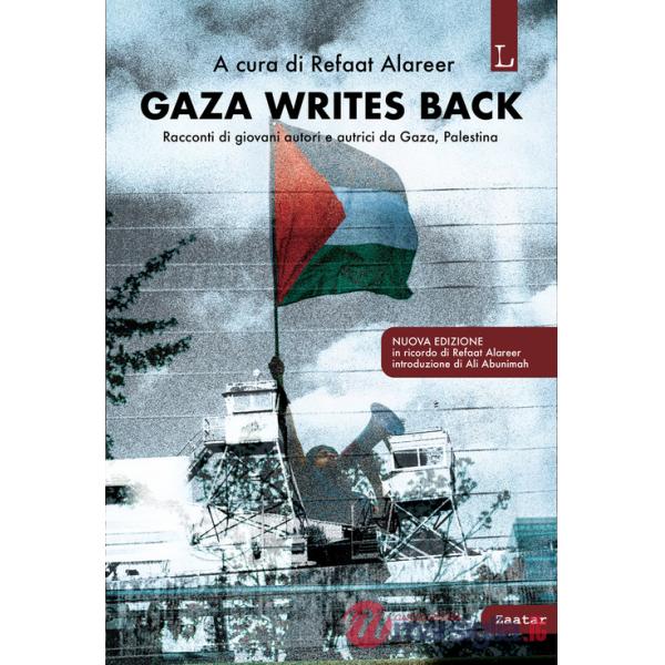 Gaza writes back. Racconti di giovani autori e autrici da Gaza, Palestina. Nuova ediz.