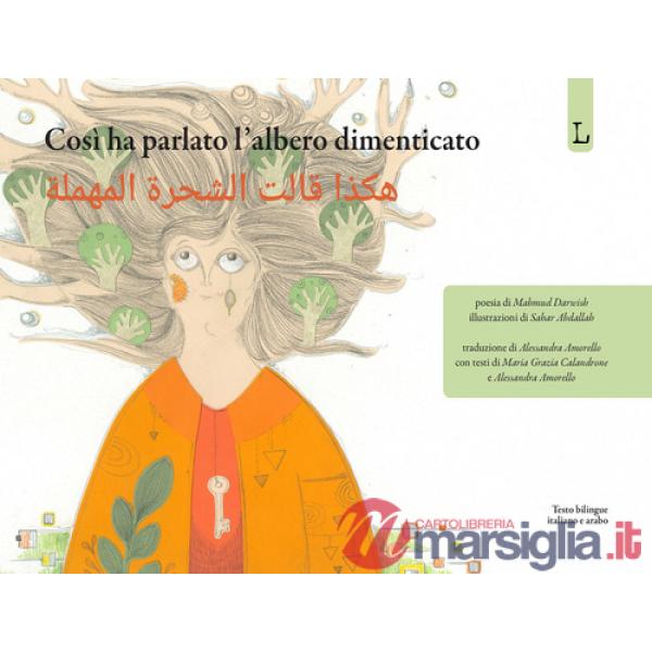 Così ha parlato l'albero dimenticato. Ediz. italiana e araba