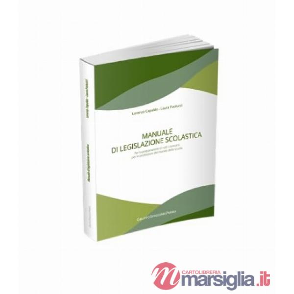 Manuale di legislazione scolastica. Per la preparazione di tutti i concorsi per le professioni del mondo della scuola