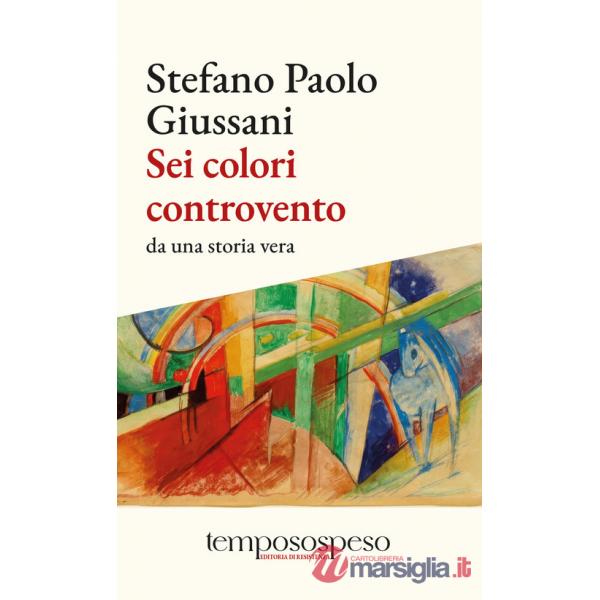Sei colori controvento. Da una storia vera