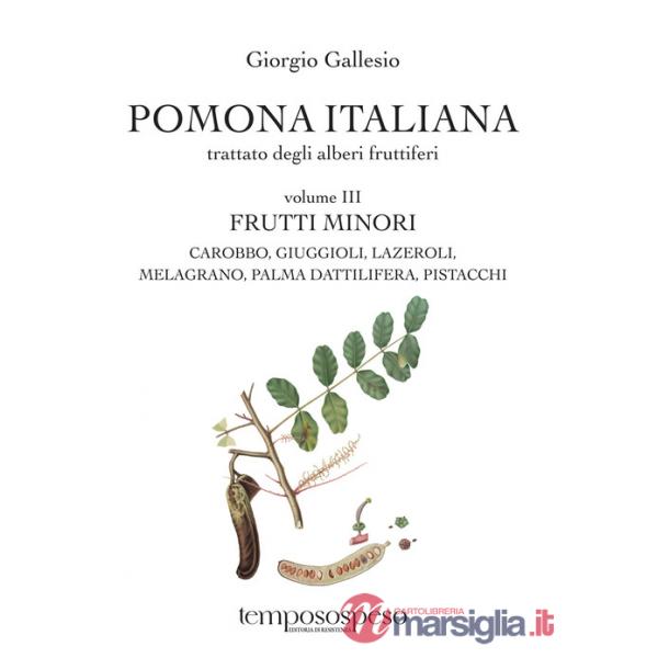 Pomona italiana ossia Trattato degli alberi fruttiferi. Vol. 3: Frutti minori. Carobbo, giuggioli, lazeroli, melograno, palma da