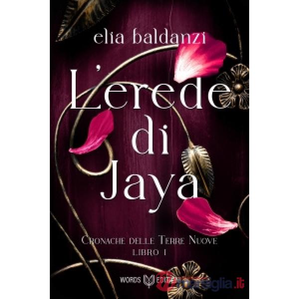 Erede di Jaya. Cronache delle terre nuove (L'). Vol. 1