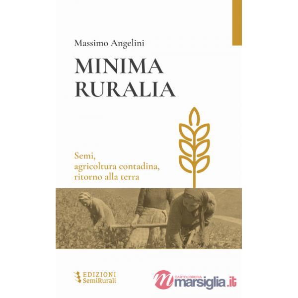 Minima ruralia. Semi, agricoltura contadina, ritorno alla terra