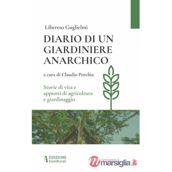 Diario di un giardiniere anarchico. Storie di vita e appunti di agricoltura e giardinaggio