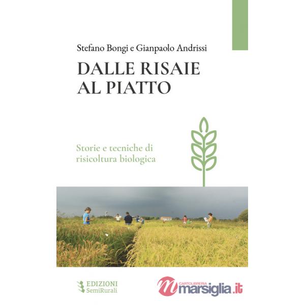 Dalle risaie al piatto. Storie e tecniche di risicoltura biologica