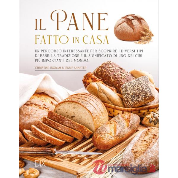 Pane fatto in casa. Ediz. a colori (Il)