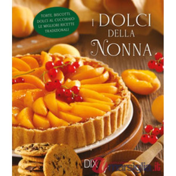 Dolci della nonna. Ediz. a colori (I)