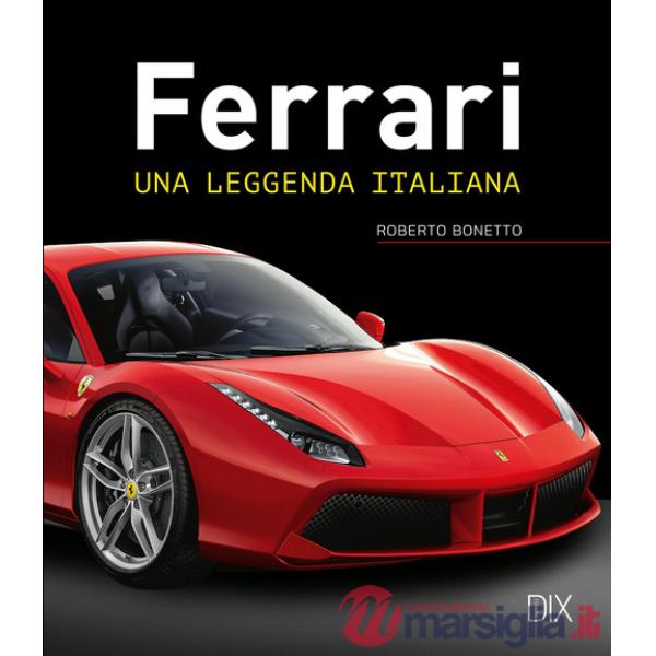 Ferrari. Una leggenda italiana. Ediz. a colori