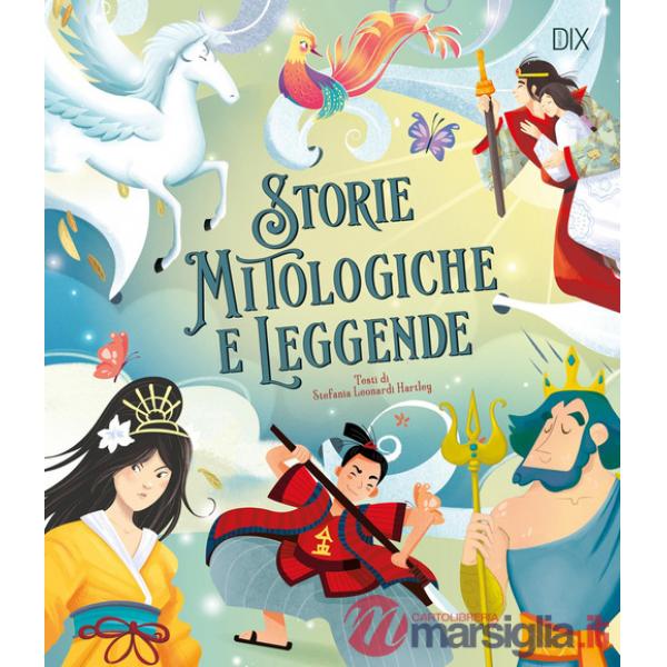 Storie mitologiche e leggende. Ediz. a colori