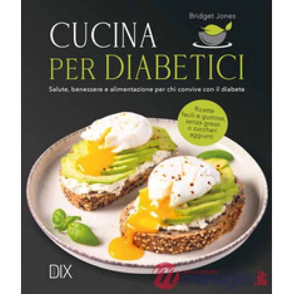 Cucina per diabetici. Nuova ediz.