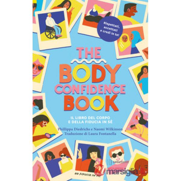 Body confidence book. Il libro del corpo e della fiducia in sé. Ediz. illustrata (The)