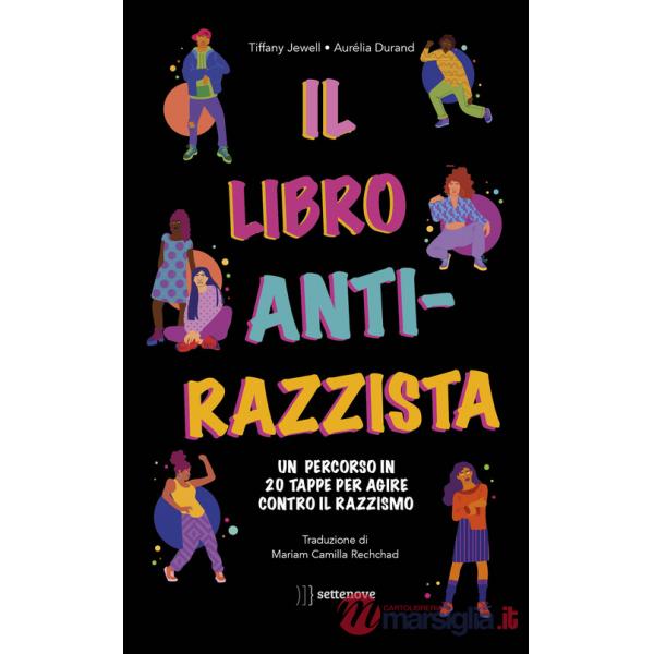 Libro antirazzista. Un percorso in 20 tappe per agire contro il razzismo (Il)