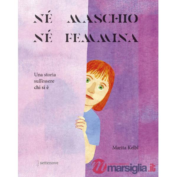 Né maschio, né femmina. Una storia sull'essere chi si è. Ediz. a colori