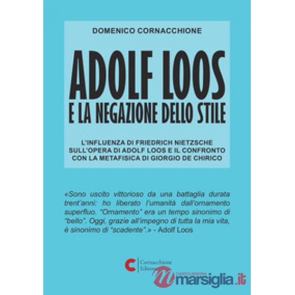 Adolf Loos e la negazione dello stile. L'influenza di Friedrich Nietzsche sull'opera di Adolf Loos e il confronto con la Metafis
