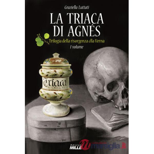 Triaca di Agnés. Trilogia della risorgenza alla Verna (La). Vol. 1