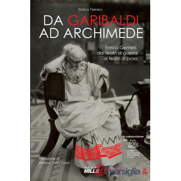 Da Garibaldi ad Archimede. Enrico Gemelli, dai teatri di guerra ai teatri di posa