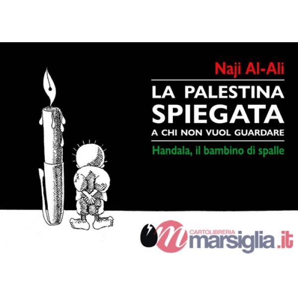 Palestina spiegata a chi non vuol guardare (La)