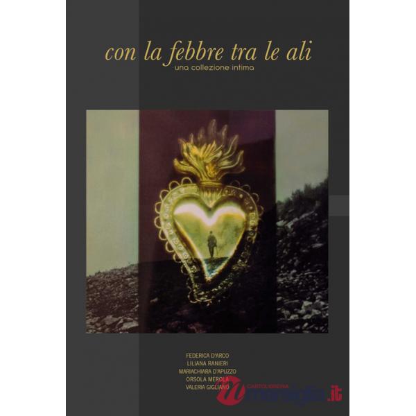 Con la febbre tra le ali. Una collezione intima