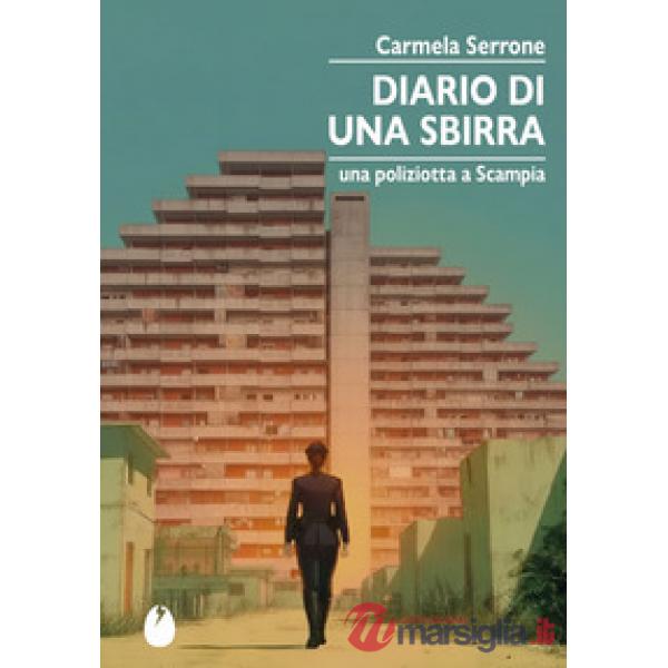 Diario di una sbirra. Una poliziotta a Scampia
