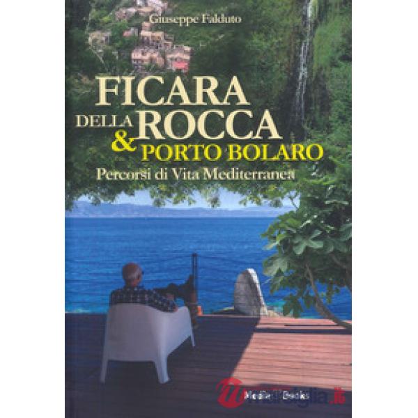 Ficara della Rocca & Porto Bolaro. Percorsi di vita mediterranea