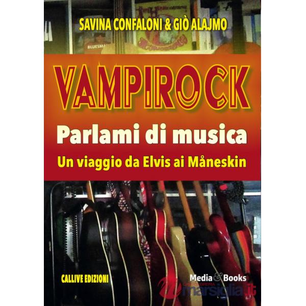 Vampirock. Parlami di musica. Un viaggio da Elvis ai Måneskin