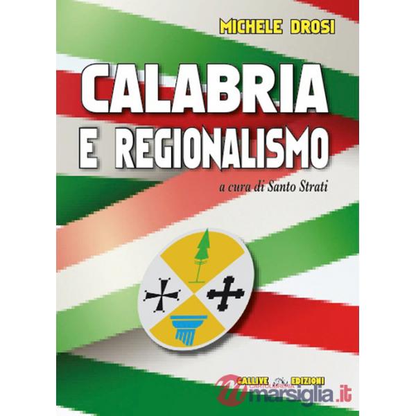 Calabria e regionalismo. Tra crisi del modello, tentativi di riforma e proposte per il futuro dopo oltre 50 anni dalla nascita d