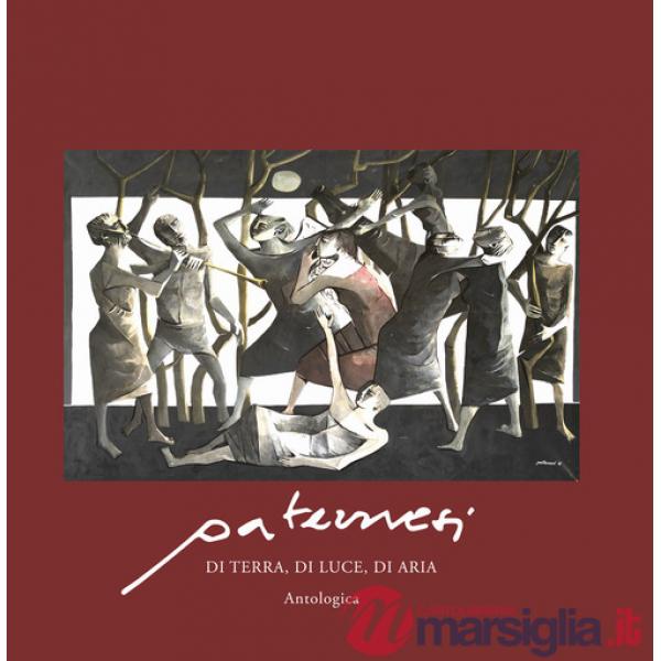 Paternesi. Di terra, di luce, di aria. Antologica. Ediz. illustrata