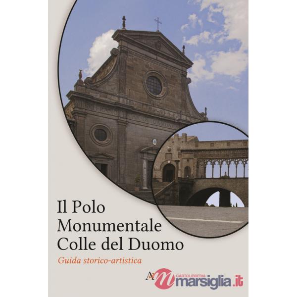 Polo monumentale Colle del Duomo. Guida storico-artistica (Il)