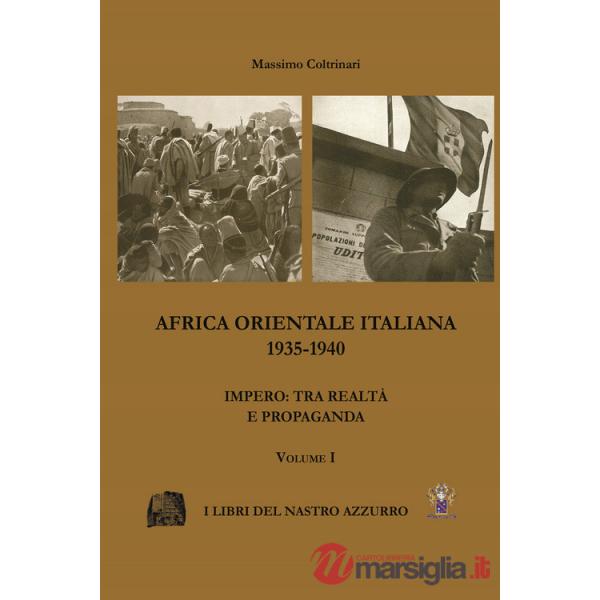 Africa Orientale italiana 1935-1940. Impero: tra realtà e propaganda